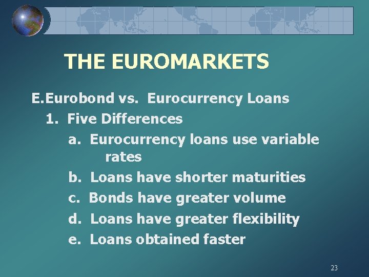 THE EUROMARKETS E. Eurobond vs. Eurocurrency Loans 1. Five Differences a. Eurocurrency loans use