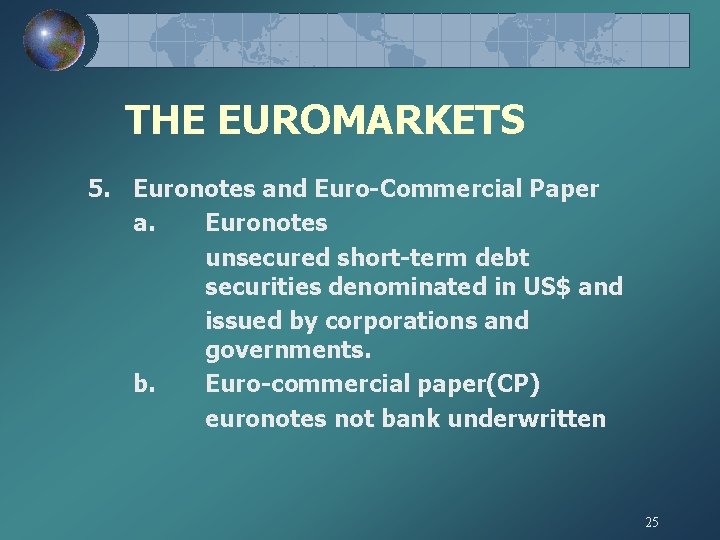 THE EUROMARKETS 5. Euronotes and Euro-Commercial Paper a. Euronotes unsecured short-term debt securities denominated