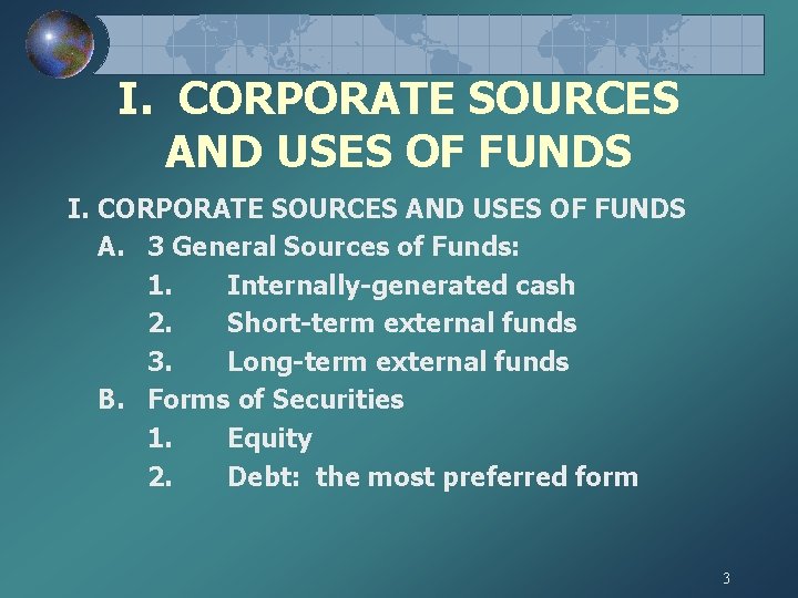 I. CORPORATE SOURCES AND USES OF FUNDS A. 3 General Sources of Funds: 1.