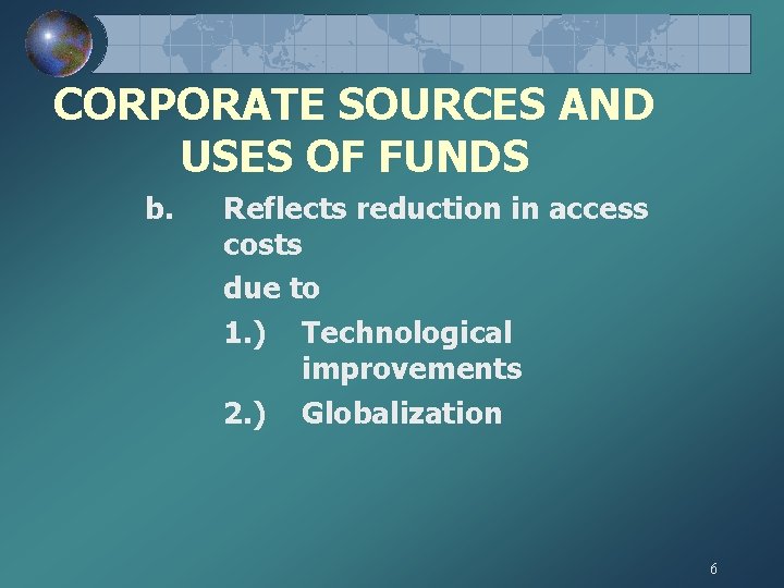 CORPORATE SOURCES AND USES OF FUNDS b. Reflects reduction in access costs due to