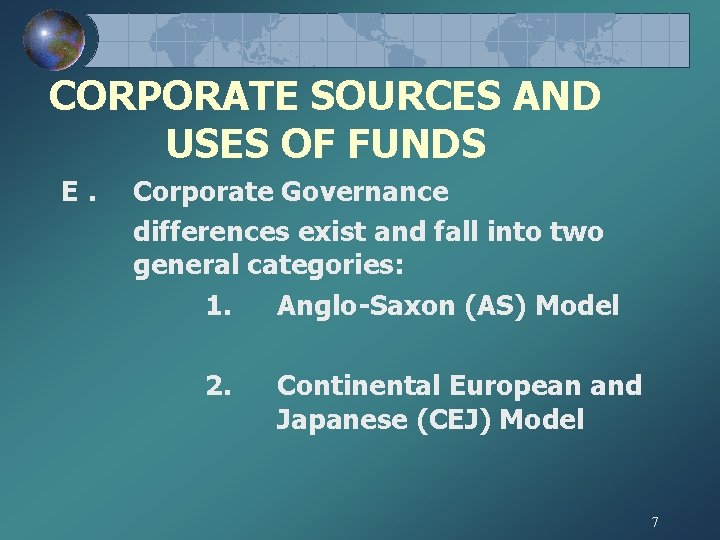 CORPORATE SOURCES AND USES OF FUNDS E. Corporate Governance differences exist and fall into