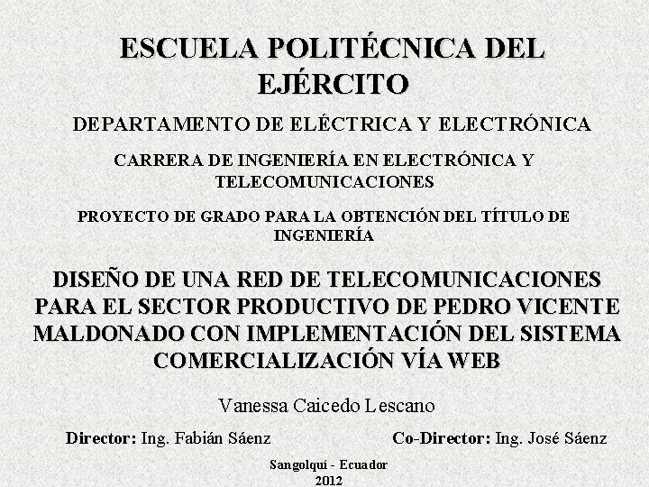 ESCUELA POLITÉCNICA DEL EJÉRCITO DEPARTAMENTO DE ELÉCTRICA Y ELECTRÓNICA CARRERA DE INGENIERÍA EN ELECTRÓNICA