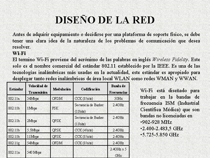 DISEÑO DE LA RED Antes de adquirir equipamiento o decidirse por una plataforma de