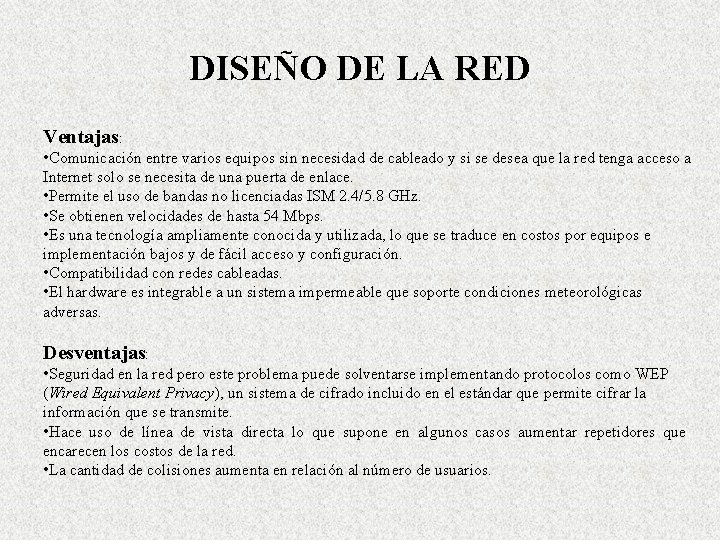 DISEÑO DE LA RED Ventajas: • Comunicación entre varios equipos sin necesidad de cableado