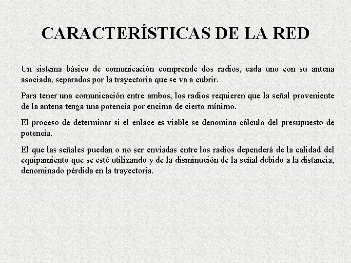 CARACTERÍSTICAS DE LA RED Un sistema básico de comunicación comprende dos radios, cada uno