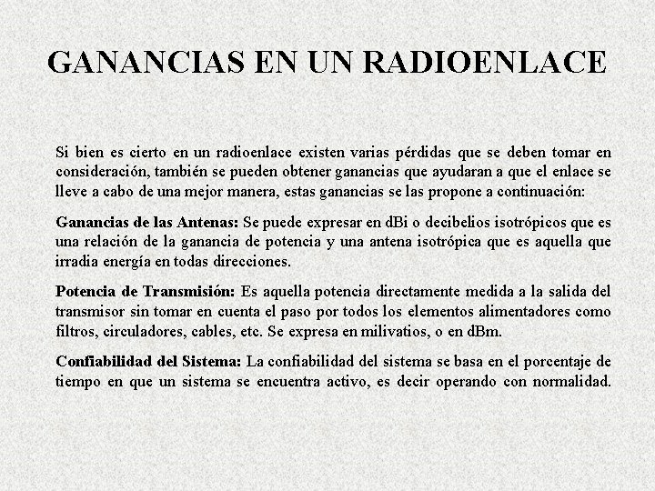 GANANCIAS EN UN RADIOENLACE Si bien es cierto en un radioenlace existen varias pérdidas