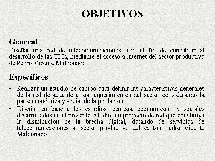 OBJETIVOS General Diseñar una red de telecomunicaciones, con el fin de contribuir al desarrollo