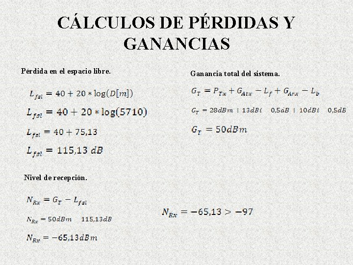 CÁLCULOS DE PÉRDIDAS Y GANANCIAS Pérdida en el espacio libre. Nivel de recepción. Ganancia