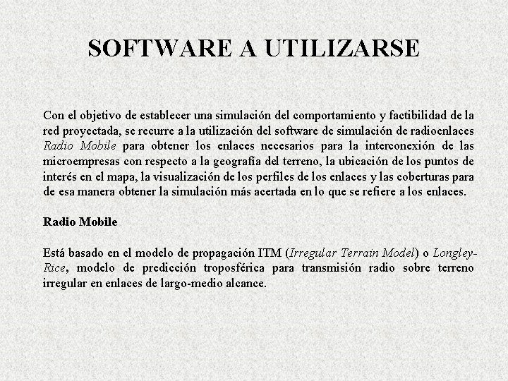 SOFTWARE A UTILIZARSE Con el objetivo de establecer una simulación del comportamiento y factibilidad