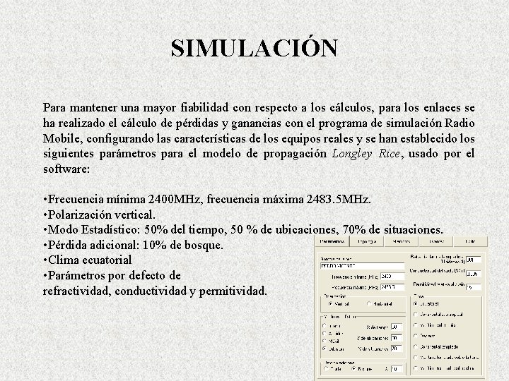 SIMULACIÓN Para mantener una mayor fiabilidad con respecto a los cálculos, para los enlaces