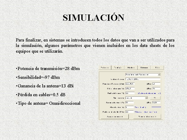 SIMULACIÓN Para finalizar, en sistemas se introducen todos los datos que van a ser