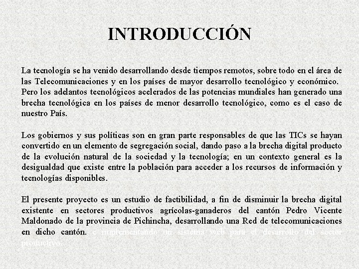 INTRODUCCIÓN La tecnología se ha venido desarrollando desde tiempos remotos, sobre todo en el