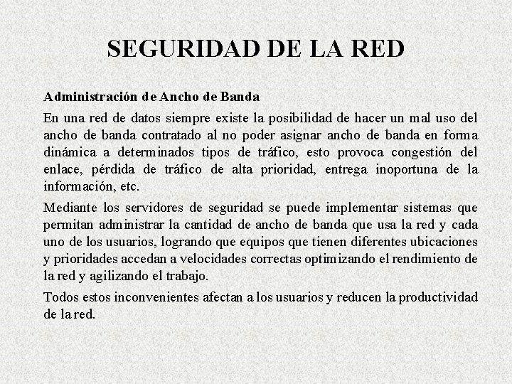 SEGURIDAD DE LA RED Administración de Ancho de Banda En una red de datos