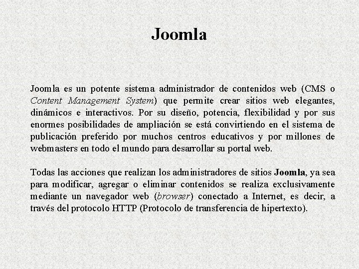 Joomla es un potente sistema administrador de contenidos web (CMS o Content Management System)
