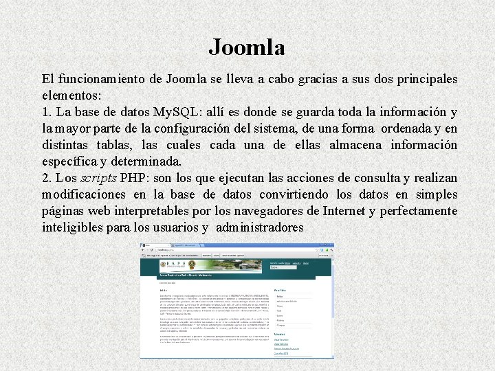 Joomla El funcionamiento de Joomla se lleva a cabo gracias a sus dos principales