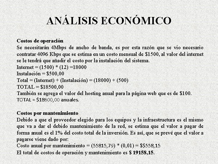 ANÁLISIS ECONÓMICO Costos de operación Se necesitarán 4 Mbps de ancho de banda, es