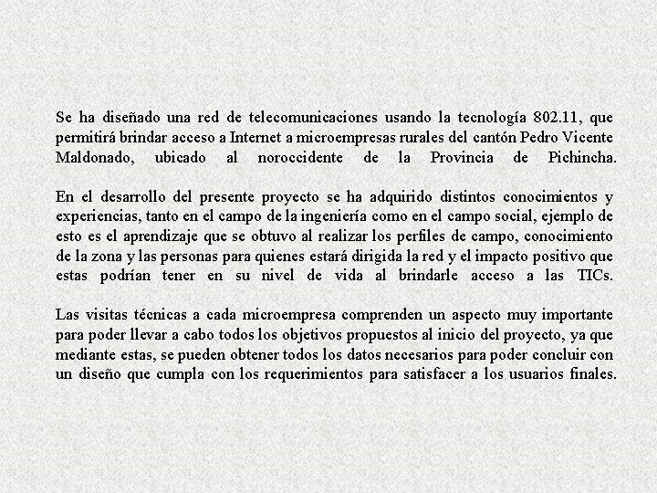 Se ha diseñado una red de telecomunicaciones usando la tecnología 802. 11, que permitirá