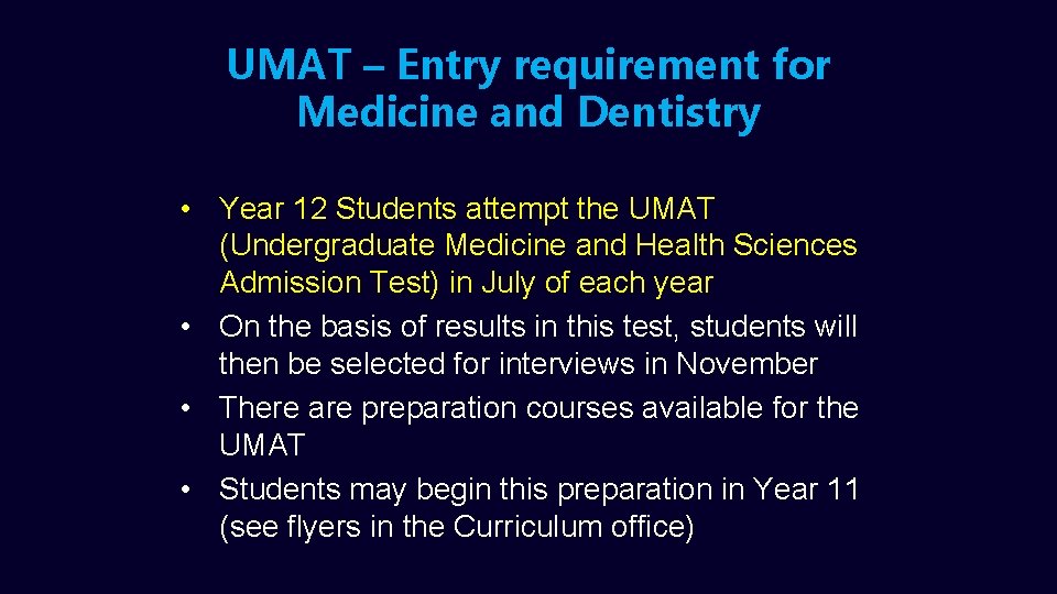 UMAT – Entry requirement for Medicine and Dentistry • Year 12 Students attempt the