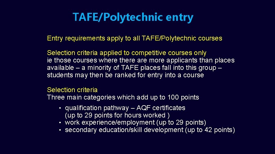 TAFE/Polytechnic entry Entry requirements apply to all TAFE/Polytechnic courses Selection criteria applied to competitive