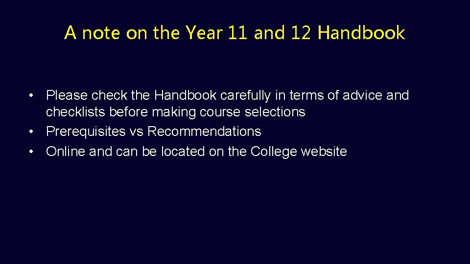 A note on the Year 11 and 12 Handbook • Please check the Handbook