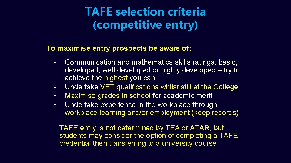 TAFE selection criteria (competitive entry) To maximise entry prospects be aware of: • •