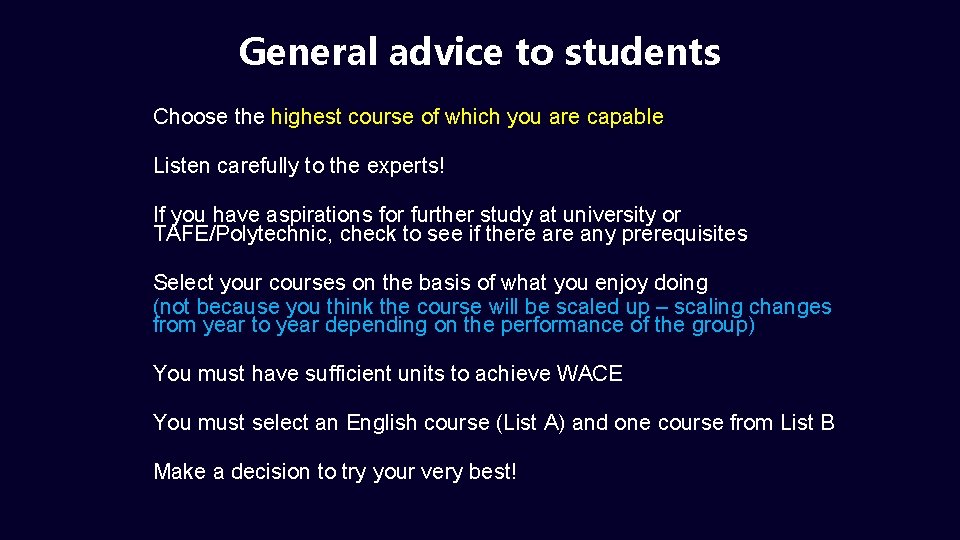 General advice to students Choose the highest course of which you are capable Listen