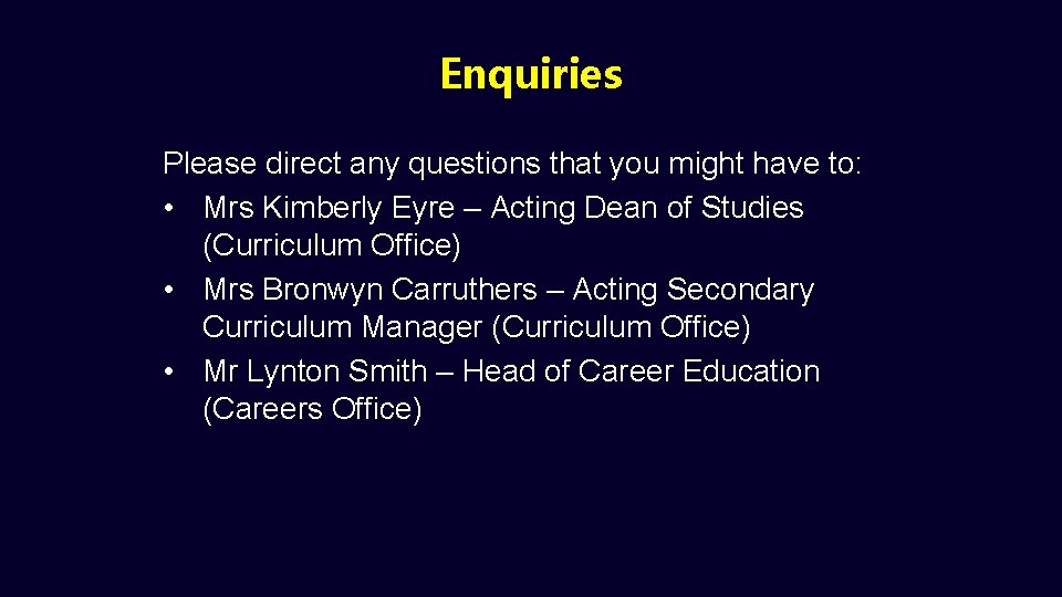 Enquiries Please direct any questions that you might have to: • Mrs Kimberly Eyre Enquiries Please direct any questions that you might have to: • Mrs Kimberly Eyre