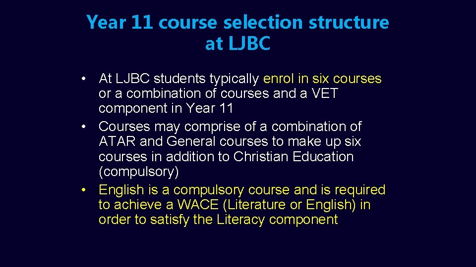 Year 11 course selection structure at LJBC • At LJBC students typically enrol in