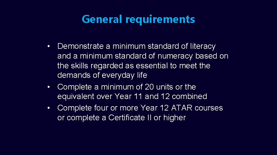 General requirements • Demonstrate a minimum standard of literacy and a minimum standard of