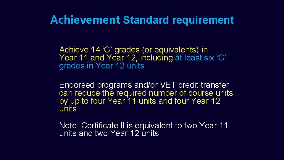 Achievement Standard requirement Achieve 14 ‘C’ grades (or equivalents) in Year 11 and Year