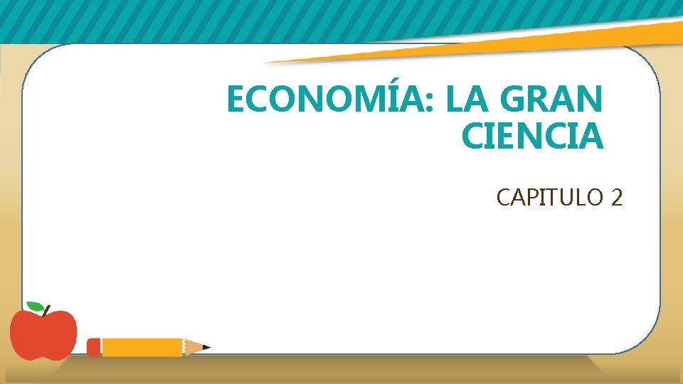 ECONOMÍA: LA GRAN CIENCIA CAPITULO 2 