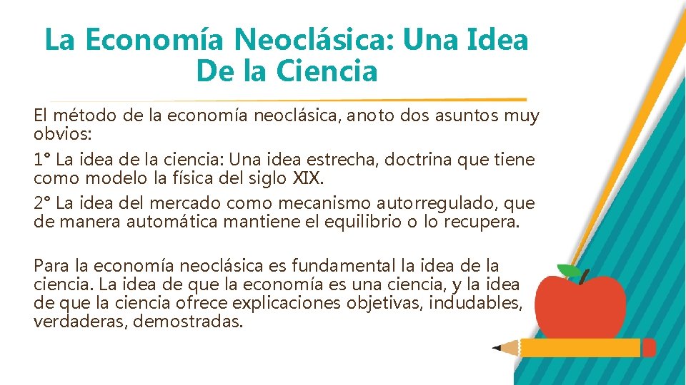 La Economía Neoclásica: Una Idea De la Ciencia El método de la economía neoclásica,