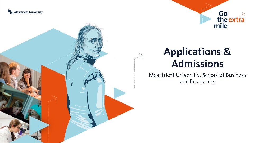 Applications & Admissions Maastricht University, School of Business and Economics 