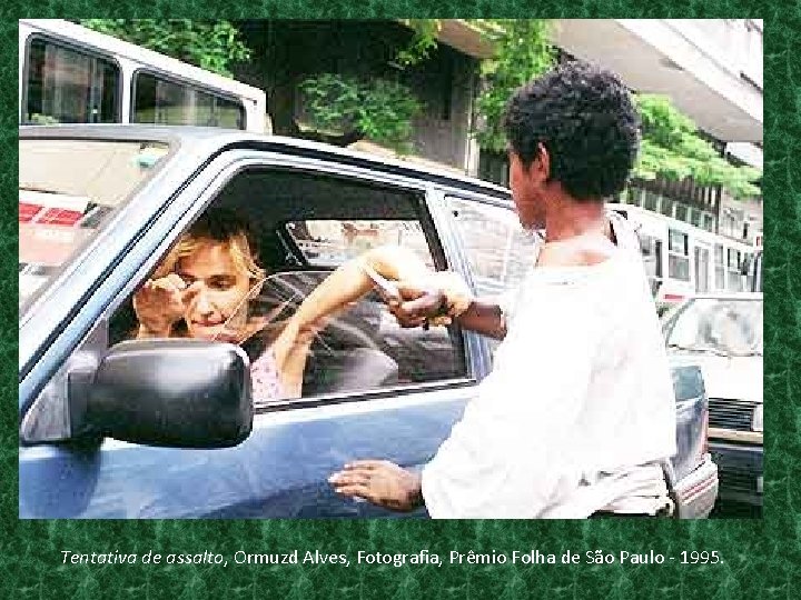 Tentativa de assalto, Ormuzd Alves, Fotografia, Prêmio Folha de São Paulo - 1995. 