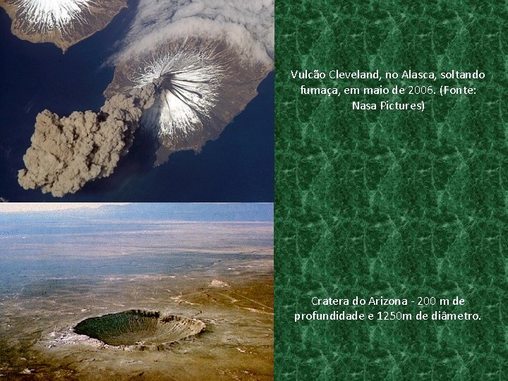Vulcão Cleveland, no Alasca, soltando fumaça, em maio de 2006. (Fonte: Nasa Pictures) Cratera