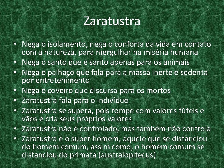 Zaratustra • Nega o isolamento, nega o conforta da vida em contato com a