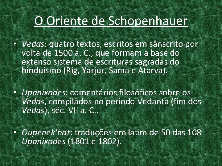 O Oriente de Schopenhauer • Vedas: quatro textos, escritos em sânscrito por volta de
