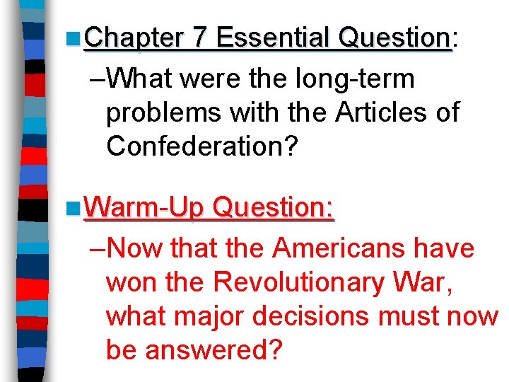 n Chapter 7 Essential Question: Question –What were the long-term problems with the Articles