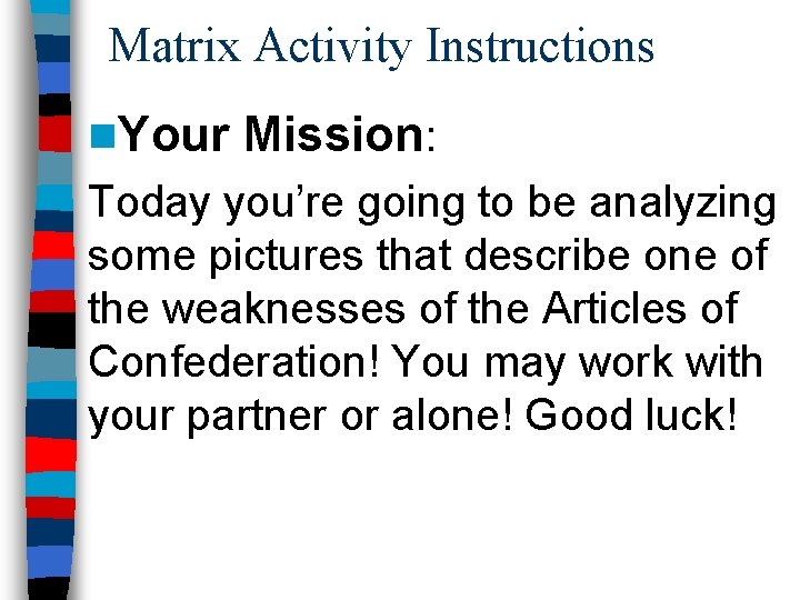 Matrix Activity Instructions n. Your Mission: Today you’re going to be analyzing some pictures