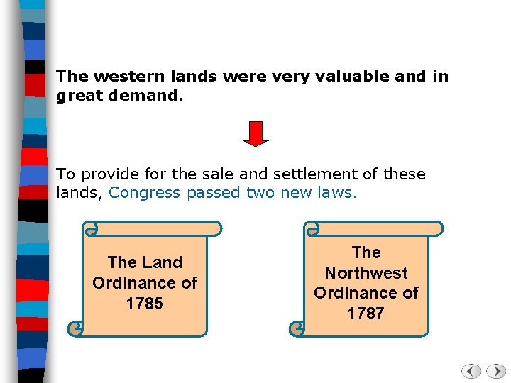 The western lands were very valuable and in great demand. To provide for the