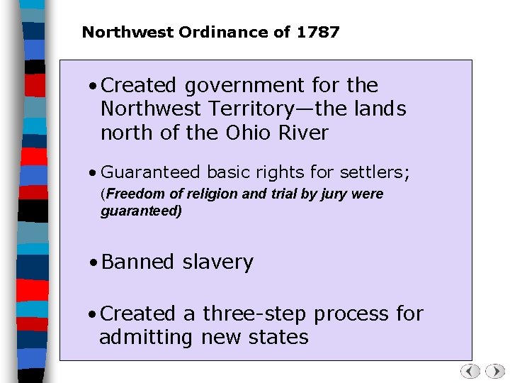 Northwest Ordinance of 1787 • Created government for the Northwest Territory—the lands north of
