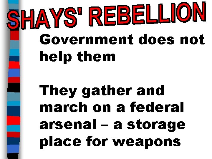Government does not help them They gather and march on a federal arsenal –