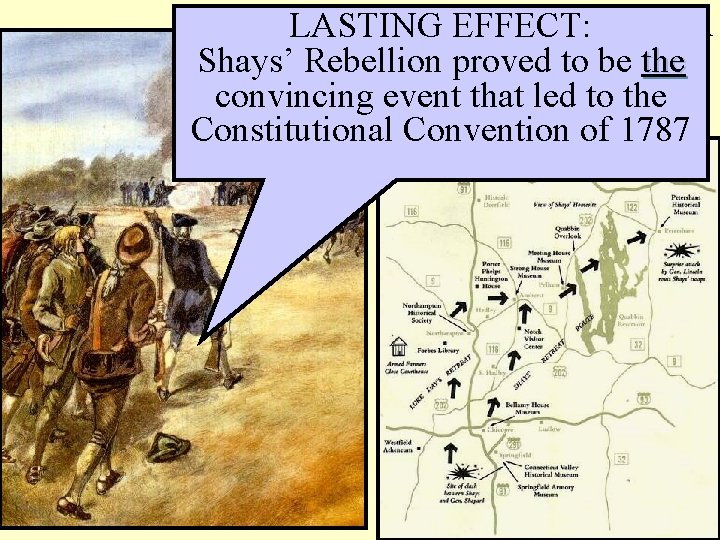 Shay’s Rebellion in LASTING EFFECT: Shays’ Rebellion proved to be the western convincing event.