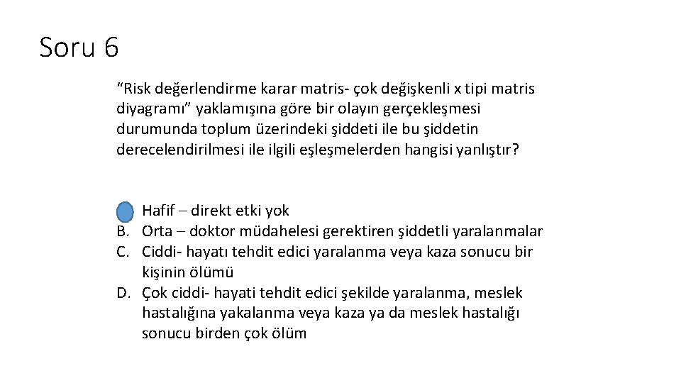 Soru 6 “Risk değerlendirme karar matris- çok değişkenli x tipi matris diyagramı” yaklamışına göre