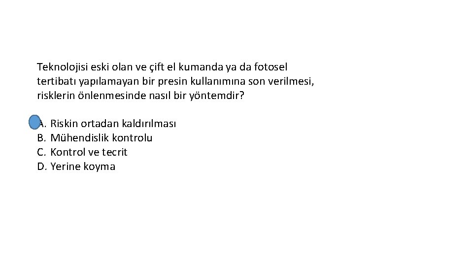 Teknolojisi eski olan ve çift el kumanda ya da fotosel tertibatı yapılamayan bir presin