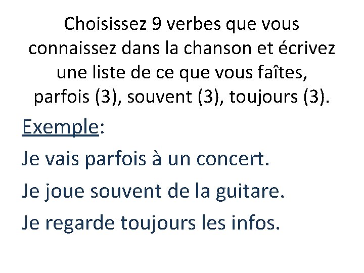 Choisissez 9 verbes que vous connaissez dans la chanson et écrivez une liste de