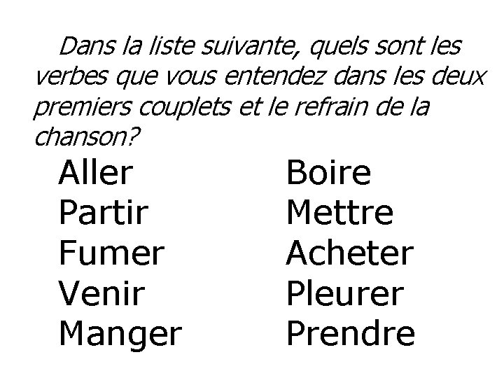 Dans la liste suivante, quels sont les verbes que vous entendez dans les deux