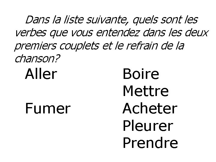 Dans la liste suivante, quels sont les verbes que vous entendez dans les deux