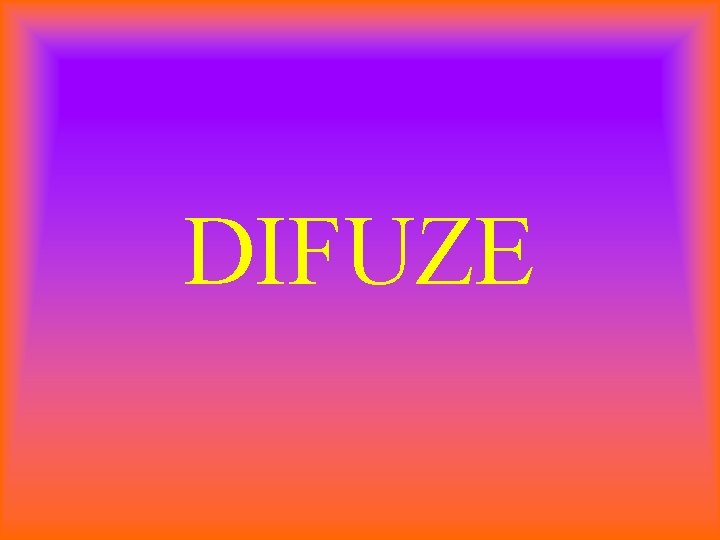 DIFUZE 