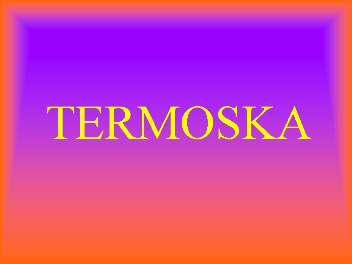 TERMOSKA 